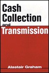 Cash Collection and Transmission - Alastair Graham