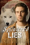 Splintered Lies (In The Shadow Of The Wolf) - Diane Adams, RJ Scott