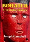 Bohater o tysiącu twarzy - Joseph Campbell