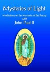 Mysteries of Light: Meditations on the Mysteries of the Rosary with John Paul II - Pope John Paul II