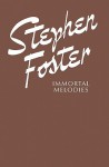 Immortal Melodies - Stephen Foster