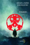 Stalker : Pique-Nique au Bord du Chemin - Arkady Strugatsky, Boris Strugatsky