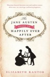 The Jane Austen Guide to Happily Ever After - Elizabeth Kantor