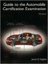 Guide to the Automobile Certification Examination - James G. Hughes