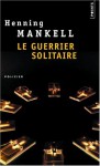 Le Guerrier solitaire (Wallander #5) - Henning Mankell, Christofer Bjurström