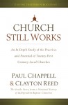 Church Still Works: An In Depth Study Of The Practices And Potential Of Twenty First Century Local Churches - Paul Chappell, Clayton Reed