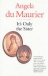 It's Only The Sister - Angela Du Maurier