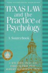 Texas Law and the Practice of Psychology: A Sourcebook - J. Daniel Hays