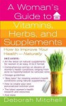 A Woman's Guide to Vitamins, Herbs, and Supplements - Deborah Mitchell