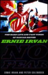 No Fear: Ernie Irvan: The Nascar Driver's Story of Tragedy and Triumph - Ernie Irvan, Peter Golenbock