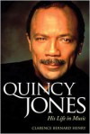 Quincy Jones: His Life in Music - Clarence Bernard Henry