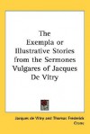 The Exempla Or Illustrative Stories From The Sermones Vulgares Of Jacques De Vitry - Jacques De Vitry, Thomas Frederick Crane