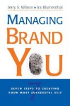 Managing Brand You: 7 Steps to Creating Your Most Successful Self - Jerry S. Wilson, Ira Blumenthal