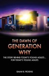 The Dawn of Generation Why: The Story Behind Today's Young Adults... for Today's Young Adults - Isaiah B Pickens, Colin Bootman, Emanuel Jenkins