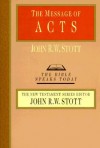 The Message of Acts: The Spirit, the Church, and the World - John R.W. Stott