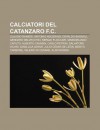 Calciatori del Catanzaro F.C.: Claudio Ranieri, Antonio Nocerino, Osvaldo Bagnoli, Gennaro Delvecchio, Sergio Floccari, Massimiliano Caputo - Source Wikipedia