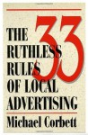 The 33 Ruthless Rules of Local Advertising - Michael Corbett, Dave Still, Dave Stilli