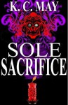 Sole Sacrifice - K.C. May