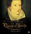 Queen Of Scots: The True Life Of Mary Stuart - John Guy