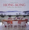 Private Hong Kong: Where East Meets West - Sophie Benge, Fritz von der Schulenburg