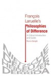 Francois Laruelle's Philosophies of Difference: A Critical Introduction and Guide - Rocco Gangle