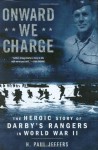 Onward We Charge: The Heroic Story of Darby's Rangers in World War II - H. Paul Jeffers