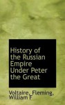 History of the Russian Empire Under Peter the Great - Voltaire