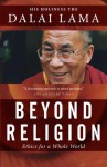 Beyond Religion: Ethics for a Whole World - Dalai Lama XIV, Alexander Norman