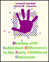 Dealing with Individual Differences in the Early Childhood Classroom - Bernard Spodek, Olivia N. Saracho