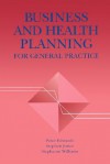 Business and Health Planning for General Practice - Peter Edwards, Stephen Jones, Stephanie Williams