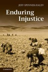 Enduring Injustice - Jeff Spinner-Halev