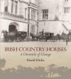 Irish Country Houses: A Chronicle of Change - David Hicks