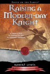 Raising a Modern-Day Knight: A Father's Role in Guiding His Son to Authentic Manhood - Robert Lewis