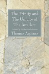 The Trinity and the Unicity of the Intellect - Thomas Aquinas, Rose Emmanuella Brennan