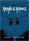 Grand & Humble - Brent Hartinger