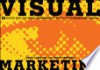 Visual Marketing: 99 Proven Ways for Small Businesses to Market with Images and Design - David Langton