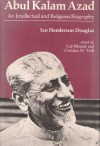 Abul Kalam Azad: An Intellectual and Religious Biography - Ian Henderson Douglas, Gail Minault, Christian W. Troll