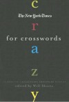 The New York Times Crazy for Crosswords: 75 Easy-to-Challenging Crossword Puzzles - Will Shortz