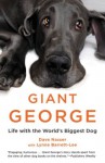 Giant George: Life with the World's Biggest Dog - Dave Nasser, Lynne Barrett-Lee