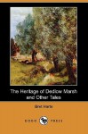 The Heritage of Dedlow Marsh and Other Tales (Dodo Press) - Bret Harte