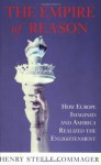 The Empire of Reason: How Europe Imagined and America Realized the Enlightenment - Henry Steele Commager