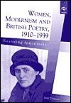 Women, Modernism and British Poetry, 1910-1939: Resisting Femininity - Jane Dowson