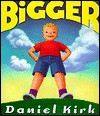 Bigger - Daniel Kirk, Paulsen Nancy