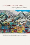 A Monastery in Time: The Making of Mongolian Buddhism - Caroline Humphrey, Hurelbaatar Ujeed