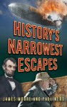 History's Narrowest Escapes - James Moore, Paul Nero