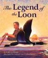 Legend of the Loon - Kathy-Jo Wargin