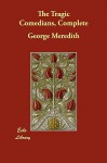 The Tragic Comedians, Complete - George Meredith