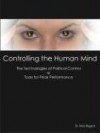 Controlling the Human Mind: The Technologies of Political Control or Tools for Peak Performance - Nick Begich