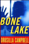 Bone Lake - Drusilla Campbell