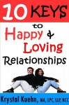 10 Keys to Happy & Loving Relationships - Krystal Kuehn